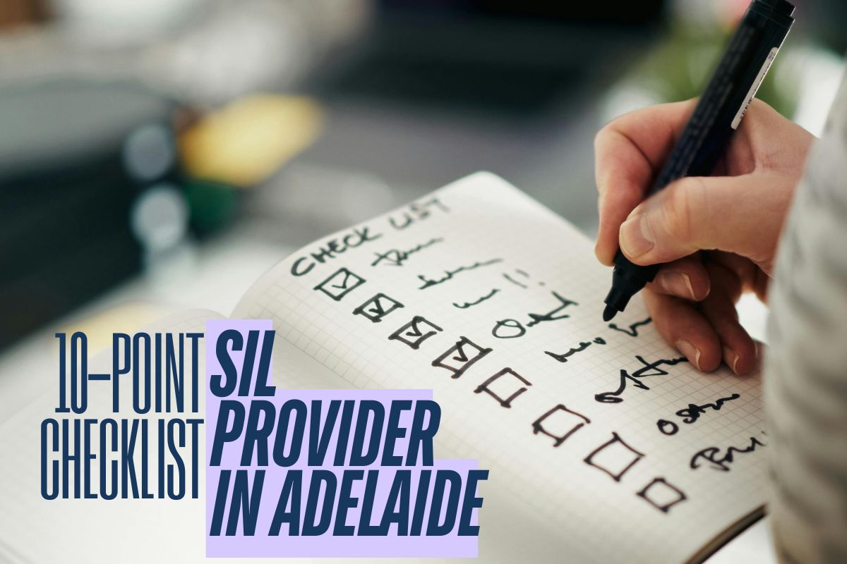 The 10-Point Checklist for Choosing a best SIL Provider in Adelaide